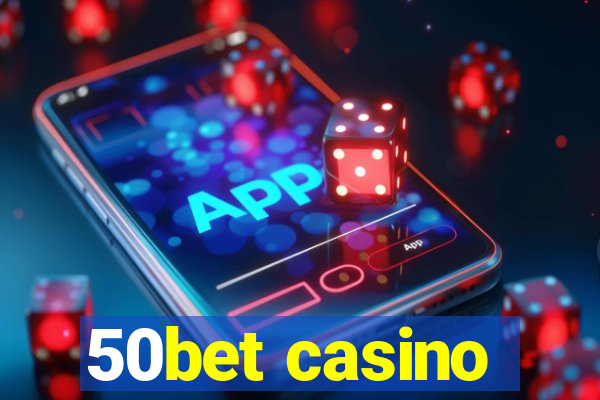 50bet casino